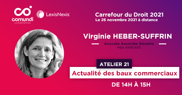 Maître HEBER-SUFFRIN animera l’Atelier « Actualité des baux commerciaux 2021 » lors de la 14e édition du Carrefour du Droit organisé par LexisNexis le 26 novembre 2021