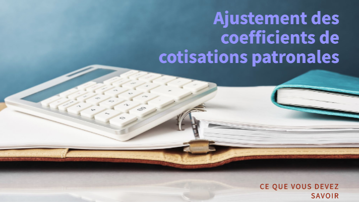 Ajustement des coefficients de cotisations patronales : ce que vous devez savoir