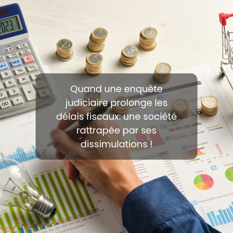 Contentieux fiscal : l’importance des délais spéciaux en cas d’enquête judiciaire