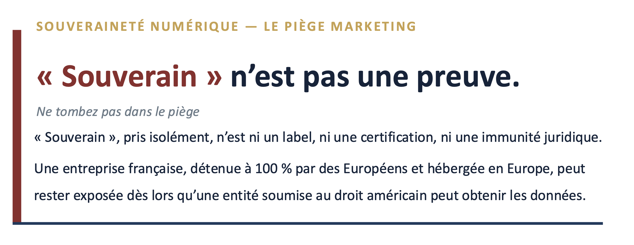 Ne tombez pas dans le piège des solutions simplement déclarées « souveraines ».